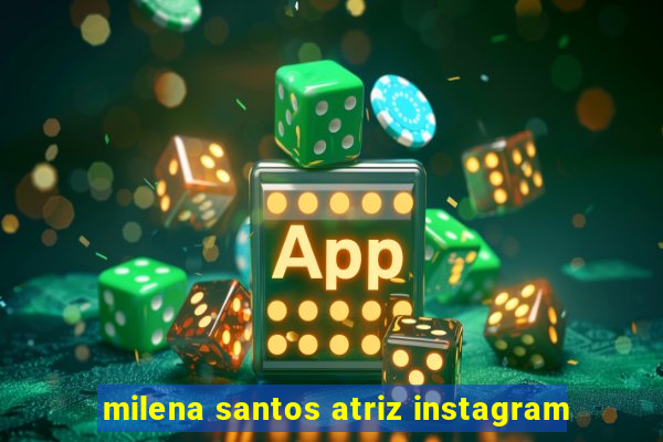 milena santos atriz instagram